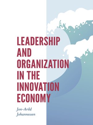 cover image of Leadership and Organization in the Innovation Economy